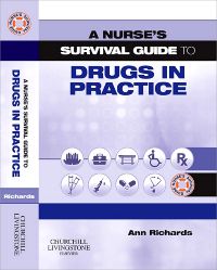 A Nurse's Survival Guide to Drugs in Practice E-BOOK