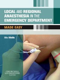 Local and Regional Anaesthesia in the Emergency Department Made Easy E-Book