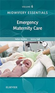 Midwifery Essentials: Emergency Maternity Care