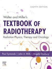 Walter and Miller's Textbook of Radiotherapy: Radiation Physics, Therapy and Oncology