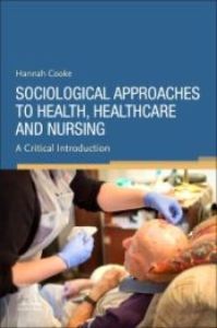 Sociological Approaches to Health, Healthcare and Nursing, E-Book