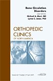 Bone Circulation Disorders, An Issue of Orthopedic Clinics