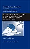 Pediatric Sleep Disorders, An Issue of Child and Adolescent Psychiatric Clinics of North America