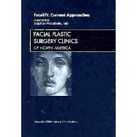 Facelift: Current Approaches, An Issue of Facial Plastic Surgery Clinics