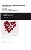 Cardiovascular Magnetic Resonance in Heart Failure, An Issue of Heart Failure Clinics