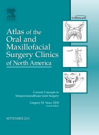 Current Concepts in Temporomandibular Joint Surgery, An Issue of Atlas of the Oral and Maxillofacial Surgery Clinics