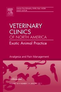 Analgesia and Pain Management, An Issue of Veterinary Clinics: Exotic Animal Practice