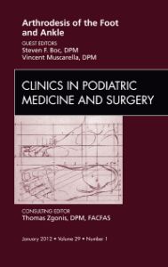 Arthrodesis of the Foot and Ankle, An Issue of Clinics in Podiatric Medicine and Surgery