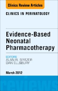 Evidence-Based Neonatal Pharmacotherapy, An Issue of Clinics in Perinatology