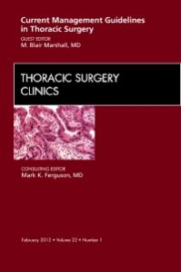 Current Management Guidelines in Thoracic Surgery, An Issue of Thoracic Surgery Clinics