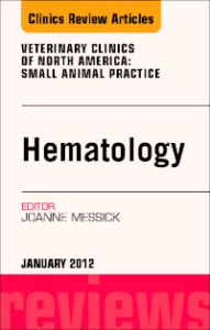 Hematology, An Issue of Veterinary Clinics: Small Animal Practice