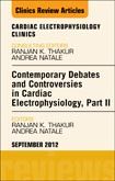 Contemporary Debates and Controversies in Cardiac Electrophysiology, Part II, An Issue of Cardiac Electrophysiology Clinics