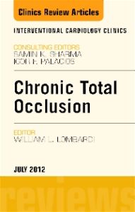 Chronic Total Occlusion, An issue of Interventional Cardiology Clinics