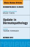 Update in Dermatopathology, An Issue of Dermatologic Clinics