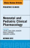 Neonatal and Pediatric Clinical Pharmacology, An Issue of Pediatric Clinics