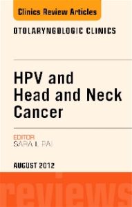 HPV and Head and Neck Cancer, An Issue of Otolaryngologic Clinics