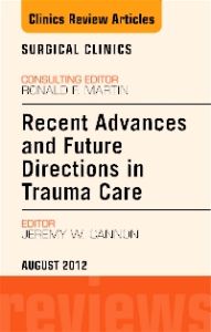 Recent Advances and Future Directions in Trauma Care, An Issue of Surgical Clinics