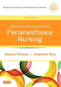 Certification Review for PeriAnesthesia Nursing - E-Book