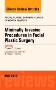 Minimally Invasive Procedures in Facial Plastic Surgery, An Issue of Facial Plastic Surgery Clinics