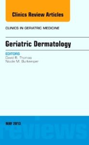 Geriatric Dermatology, An Issue of Clinics in Geriatric Medicine