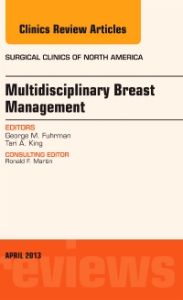 Multidisciplinary Breast Management, An Issue of Surgical Clinics