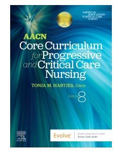 AACN Core Curriculum for Progressive and Critical Care Nursing