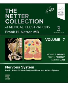 The Netter Collection of Medical Illustrations: Nervous System, Volume 7, Part II - Spinal Cord and Peripheral Motor and Sensory Systems