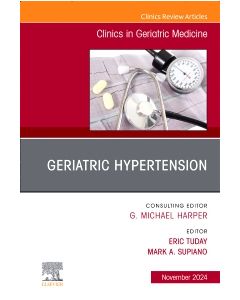 Geriatric Hypertension, An Issue of Clinics in Geriatric Medicine