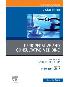 Perioperative and Consultative Medicine, An Issue of Medical Clinics of North America