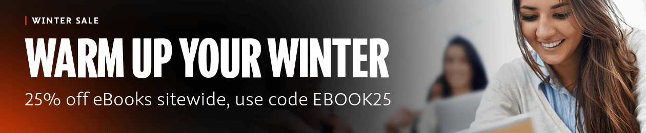 Warm Up Your Winter. Get twenty-five percent off eBooks sitewide. Use coupon code ebook25.